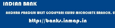 INDIAN BANK  ANDHRA PRADESH WEST GODAVARI ELURU MICROSATE BRANCH, ELURU  banks information 